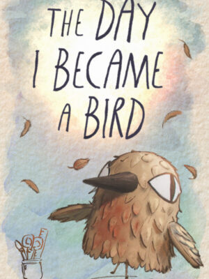 The Day I Became a Bird