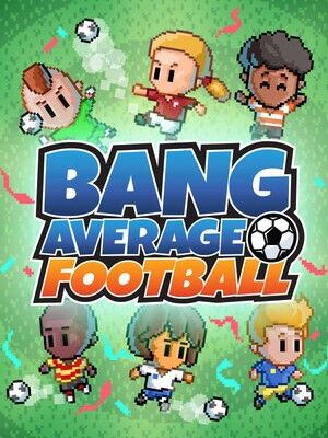 Bang Average Football – Play, Manage, Create