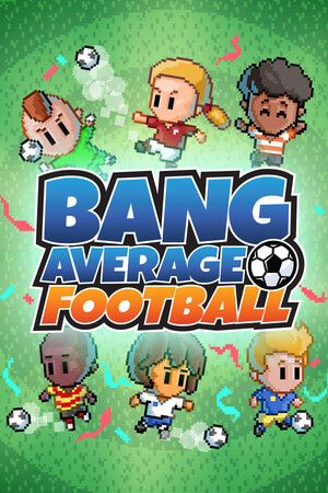 Bang Average Football – Play, Manage, Create