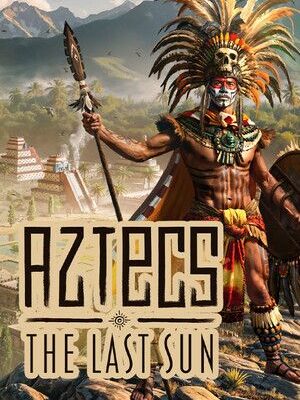 Aztecs: The Last Sun