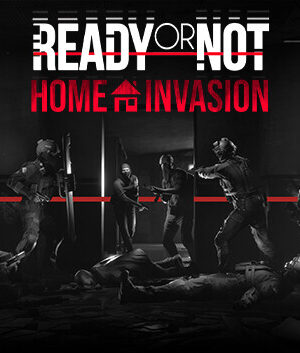 Ready or Not: Home Invasion