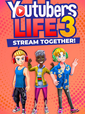 Youtubers Life 3 - Stream Together!<br/>