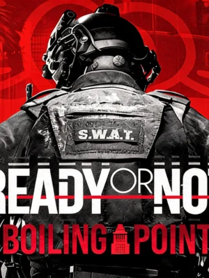 Ready or Not: Boiling Point