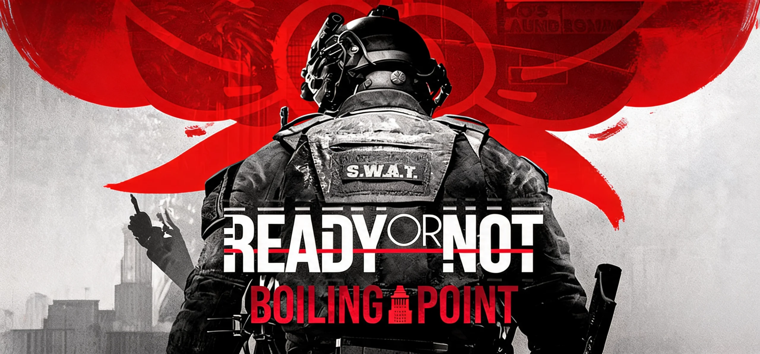 Ready or Not: Boiling Point