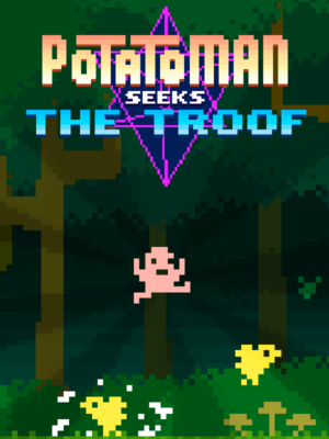 Potatoman Seeks the Troof